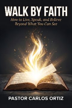 Walk by Faith by Pastor Carlos Ortiz