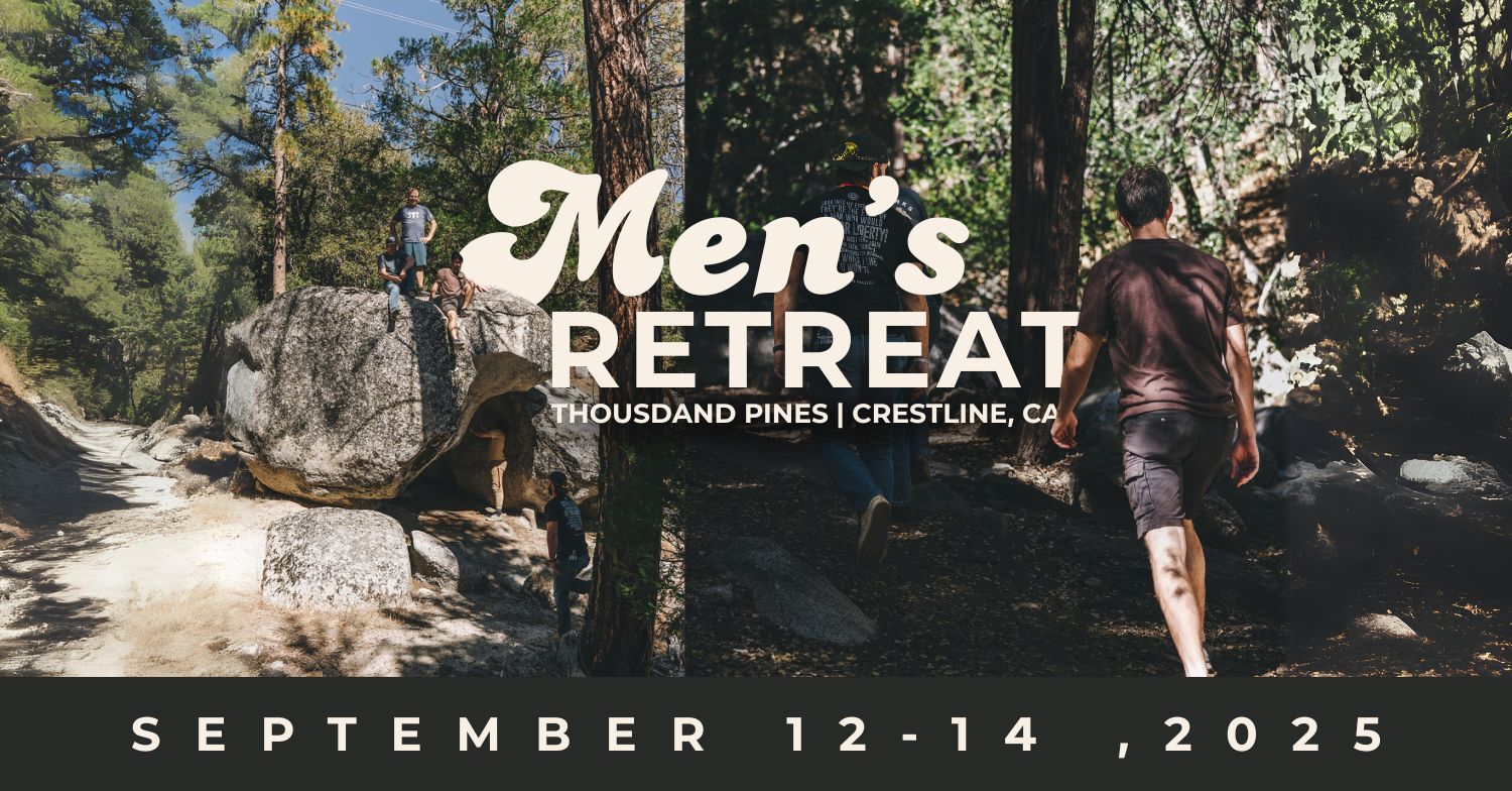 CrossWinds Church Moreno Valley | Men's Retreat 2025 | Thousand Pines Christian Camp | Crestline, CA | September 12-14, 2025